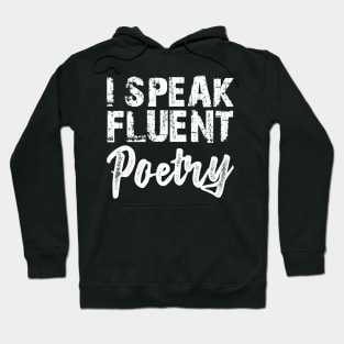 Poetry - I speak fluent poetry w Hoodie